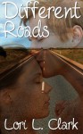 Different Roads - Lori L. Clark