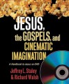 Jesus, the Gospels, and Cinematic Imagination: A Handbook to Jesus on DVD - Jeffrey L. Staley, Richard Walsh