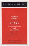 Friedrich Schiller - Plays: Intrigue and Love and Don Carlos (German Library (Paperback)) - Friedrich von Schiller, Walter Hinderer