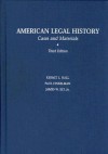 American Legal History: Cases and Materials - Kermit L. Hall, Paul Finkelman, James W. Ely Jr.