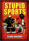 Stupid Sports - Leland Gregory