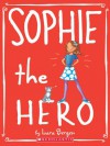 Sophie #2: Sophie the Hero - Lara Bergen, Laura Tallardy