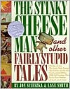 Stinky Cheese Man and Other Fairly Stupid Tales - Jon Scieszka, Lane Smith