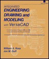 Integrated Engineering Drawing and Modeling with Versacad: Fundamentals of Applied 2d and 3D Computer-Aided Drafting and Design - William A. Ross, Jon M. Duff