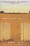 Bodies in Motion and at Rest: On Metaphor and Mortality - Thomas Lynch