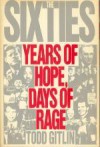 The Sixties: Years of Hope, Days of Rage - Todd Gitlin