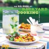 The Big Book of Backyard Cooking: 250 Favorite Recipes for Enjoying the Great Outdoors - Betty Rosbottom