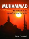 Muhammad: The man who transformed Arabia - Peter Cotterell