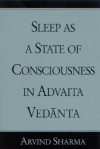 Sleep as a State of Consciousness in Advaita Vedanta - Arvind Sharma