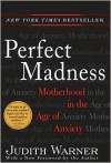 Perfect Madness - Judith Warner