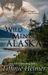 Wild Men of Alaska: Four Book Bundle - Tiffinie Helmer