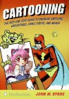 Cartooning: The Best One-Stop Guide to Drawing Cartoons, Caricatures, Comic Strips, and Manga - John M. Byrne