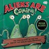 Aliens are Coming! - Meghan Mccarthy