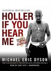 Holler If You Hear Me: Searching for Tupac Shakur - Michael Eric Dyson