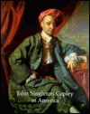 John Singleton Copley in America - Carrie Rebora Barratt