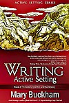 Writing Active Setting: Emotion, Conflict and Backstory - Mary Buckham