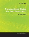 Transcendental Etudes by Franz Liszt for Solo Piano (1851) S.139/Lw.A172 - Franz Liszt