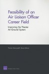 Feasibility of an Air Liaison Officer Career Field: Improving the Theater Air-Ground System - Thomas Manacapilli
