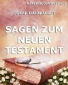 Sagen Zum Neuen Testament (Kommentierte Ausgabe) - Oskar Dähnhardt, Joseph Meyer