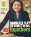 Get Togethers: Rachael Ray 30-Minute Meals - Rachael Ray