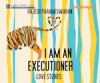 I Am an Executioner: Love Stories - Rajesh Parameswaran, Neil Shah, Lina Patel