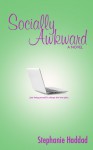 Socially Awkward: A Novel - Stephanie Haddad