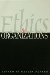 Ethics & Organizations - Martin Parker