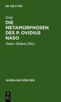 Die Metamorphosen Des P. Ovidius Naso: In Auswahl Mit Einer Einleitung Und Anmerkungen Hrsg - Ovid, Julius Ziehen