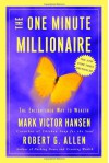 The One Minute Millionaire: The Enlightened Way to Wealth - Mark Victor Hansen, Robert G. Allen