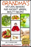 Grandma's Natural Remedies and Ancient Herbal Beauty Recipes (Health Learning Series) - John Davidson, Dueep J. Singh