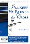 I'll Keep My Eyes on the Cross - Kenn Mann