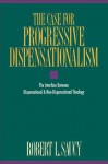 The Case for Progressive Dispensationalism: The Interface Between Dispensational and Non-Dispensational Theology - Robert Saucy