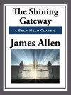 The Shining Gateway - James Allen