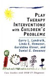 Play Therapy Interventions with Children's Problems: Case Studies with Dsm-IV Diagnoses - Garry L. Landreth