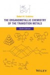 The Organometallic Chemistry Of The Transition Metals - Robert H. Crabtree