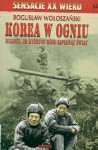 Korea w ogniu: miejsce, od którego mógł zapłonąć świat - Bogusław Wołoszański