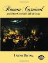 Roman Carnival and Other Overtures in Full Score (Dover Music Scores) - Hector Berlioz