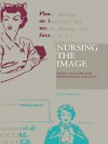 Nursing the Image: Media, Culture and Professional Identity - Julia Hallam