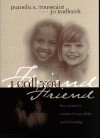 I Call You Friend: Four Women's Stories Of Race, Faith, And Friendship - Pamela Toussaint, Jo Kadlecek