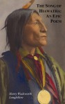 The Song of Hiawatha - An Epic Poem; Also with: The Skeleton in Armor, the Wreck of the Hesperus, the Luck of Edenhall, the Elected Knight, and the Children of the Lord's Supper - Henry Wadsworth Longfellow