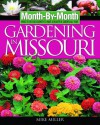 Month-By-Month Gardening in Missouri - Mike Miller