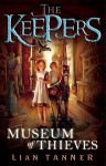 Museum of Thieves (The Keepers, #1) - Lian Tanner