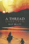 A Thread Unbroken - Kay Bratt