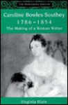 Caroline Bowles Southey, 1786 1854: The Making Of A Woman Writer (Nineteenth Century) - Virginia Blain