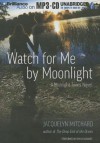 Watch for Me by Moonlight - Jacquelyn Mitchard, Emily Durante