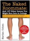 The Naked Roommate: And 107 Other Issues You Might Run Into in College - Harlan Cohen