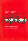 Moltitudine. Guerra e democrazia nel nuovo ordine imperiale - Michael Hardt, Antonio Negri, Alessandro Pandolfi