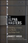 The Alpha Masters: Unlocking the Genius of the World's Top Hedge Funds - Myron Scholes, Maneet Ahuja, Mohamed El-Erian