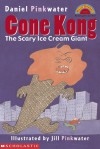 Cone Kong: The Scary Ice Cream Giant - Daniel Pinkwater, Jill Pinkwater