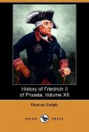 History of Friedrich II of Prussia, Volume 12 - Thomas Carlyle